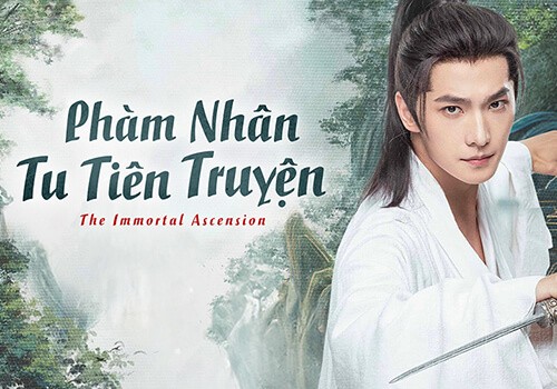 Phàm nhân tu tiên truyện | The Immortal Ascension | Thuyết minh + phụ đề Việt ( Full 30 tập)