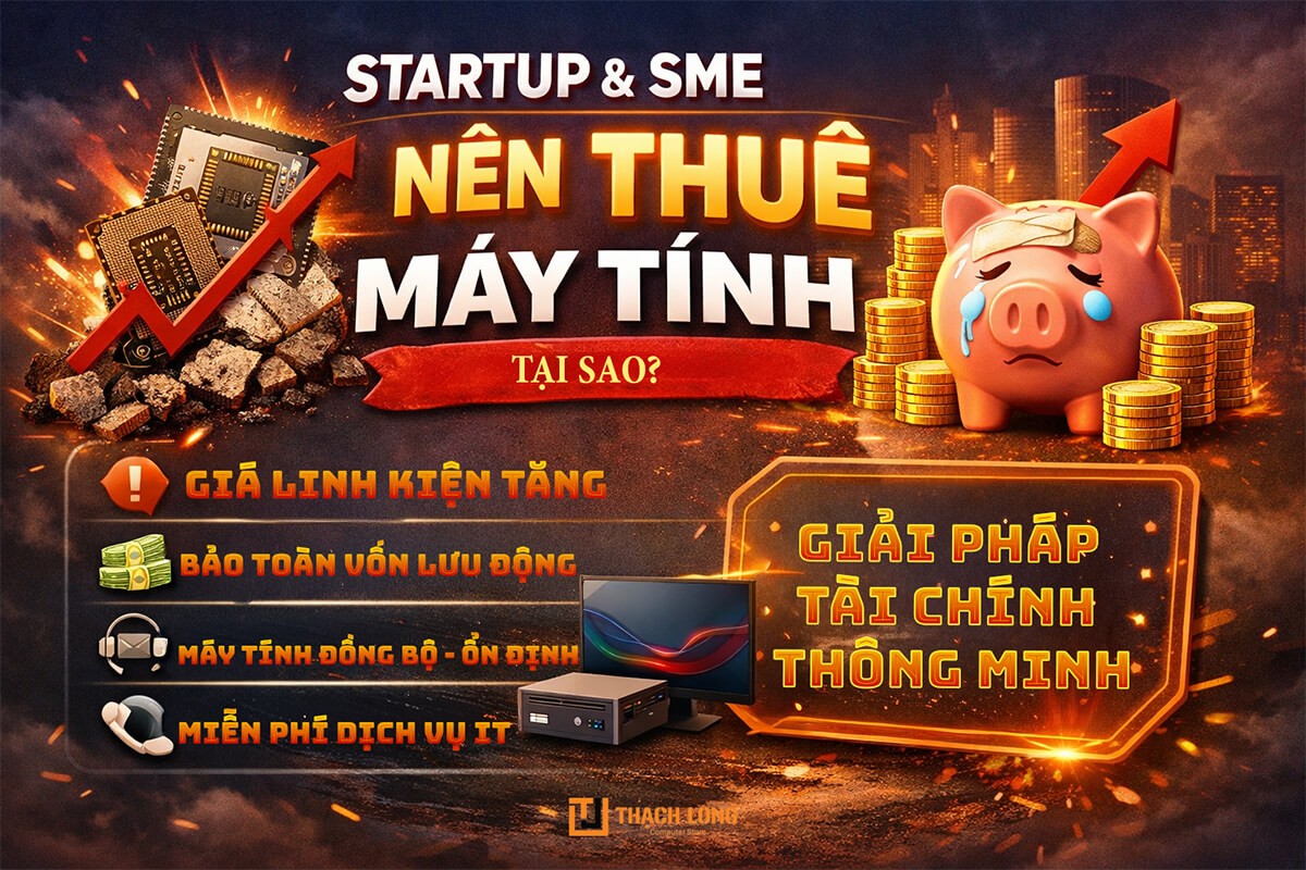 Tại sao Startup & Doanh Nghiệp vừa và nhỏ (SME) chọn "THUÊ" thay vì "MUA ĐỨT" máy tính?